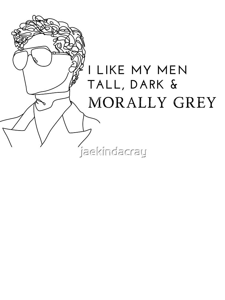 I like my Men Tall, Dark and Morally Grey Squiggle by jaekindacray T-Shirts, Hoodie, Sweatshirt | BlankRebels.com (Image 3)