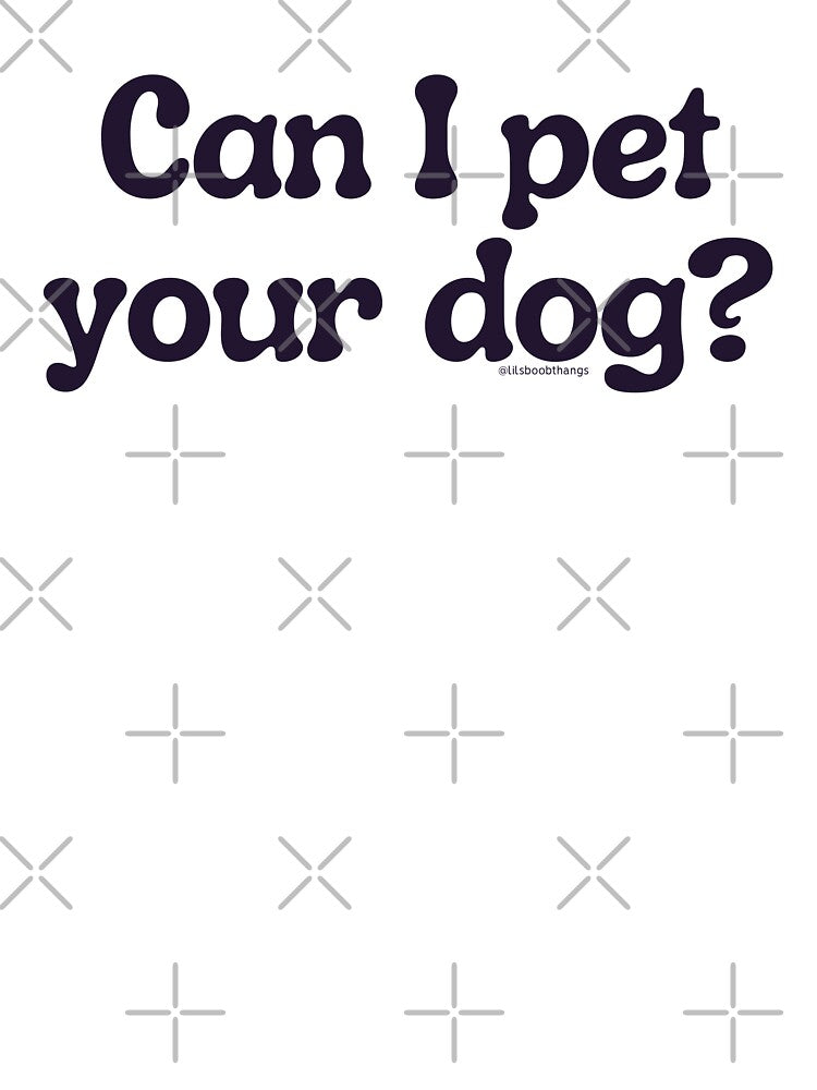 Can I pet your dog?, v2a | lilsboobthangs by lilsboobthangs T-Shirts, Hoodie, Sweatshirt | BlankRebels.com (Image 3)
