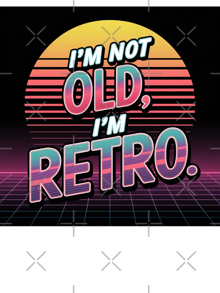 I'm Not Old, I'm Retro by Arthoughts T-Shirts, Hoodie, Sweatshirt | BlankRebels.com (Image 3)