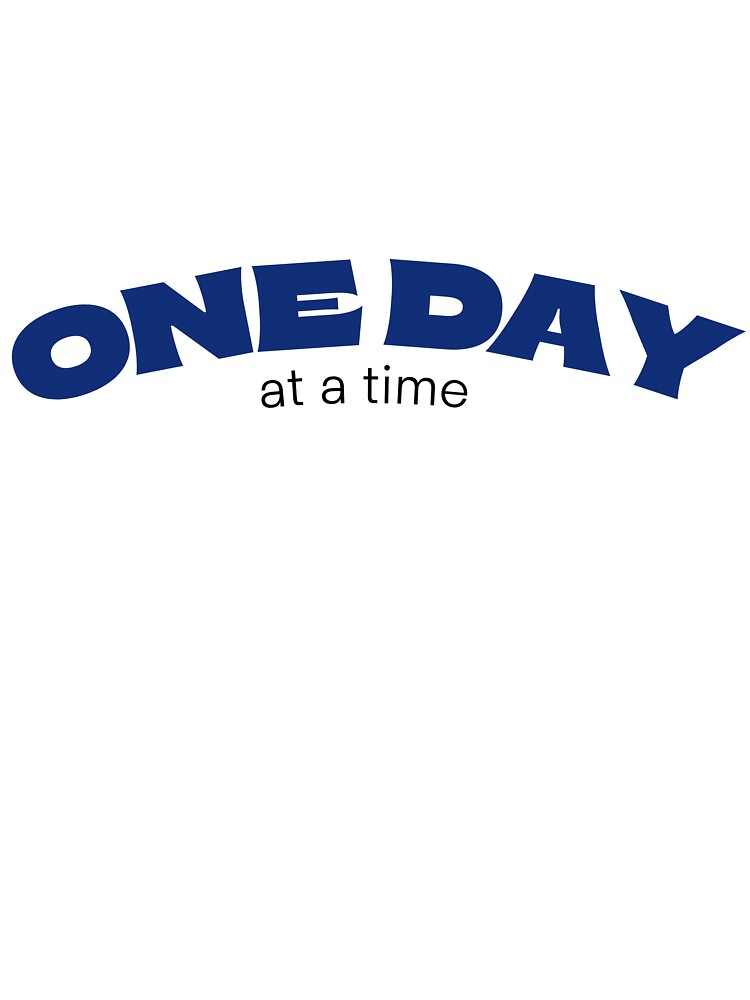 One Day at a Time – Minimalist Motivational Typography Design by Uceepeace T-Shirts, Hoodie, Sweatshirt (Image 3)