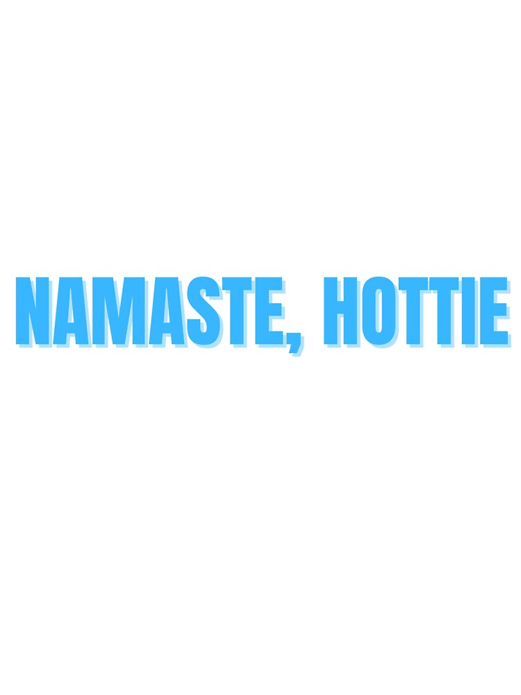 Namaste, Hottie by ChiWellness Shop T-Shirts, Hoodie, Sweatshirt | BlankRebels.com (Image 3)