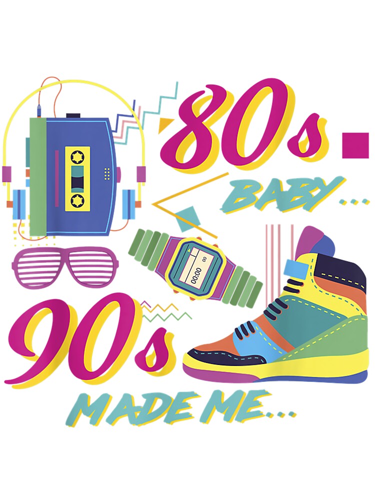 80s Baby 90s Made Me 54 by SnowStore98 T-Shirts, Hoodie, Sweatshirt | BlankRebels.com (Image 3)