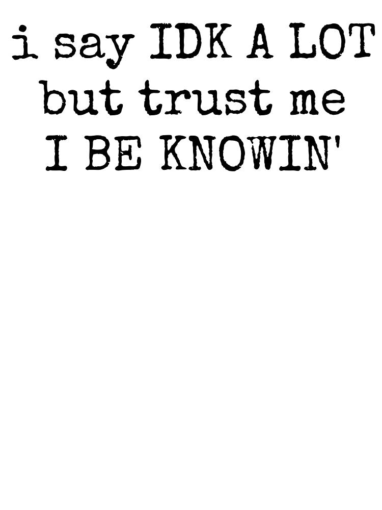 I Be Knowing Funny Quote by kamrankhan T-Shirts, Hoodie, Sweatshirt | BlankRebels.com (Image 3)