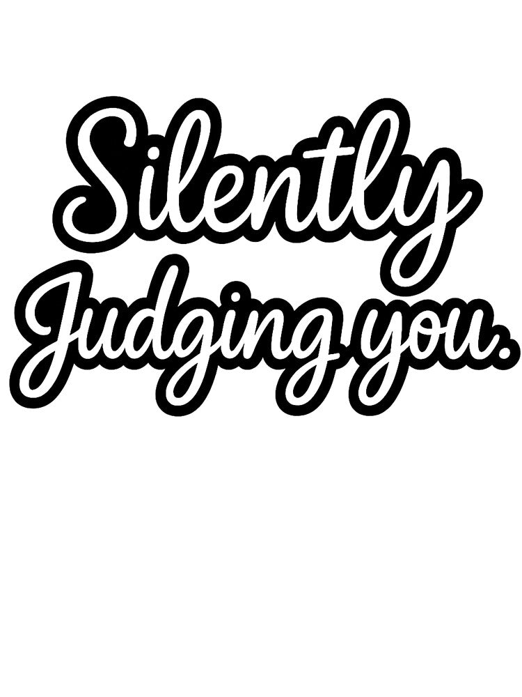 Silently Judging You – Funny Quote Design by FraktalMoods T-Shirts, Hoodie, Sweatshirt | BlankRebels.com (Image 3)