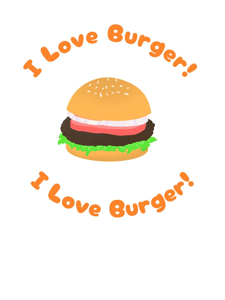 I Love Burger by Daisy-Workshop T-Shirts, Hoodie, Sweatshirt | BlankRebels.com (Image 3)