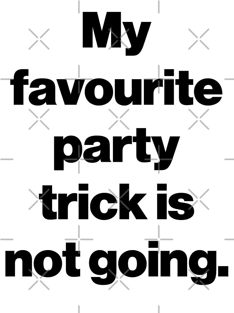My favourite party trick is not going. by SarahJisri T-Shirts, Hoodie, Sweatshirt | BlankRebels.com (Image 3)