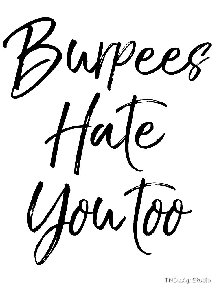 Burpees Hate You Too Funny Workout Quote by TNDesignStudio T-Shirts, Hoodie, Sweatshirt | BlankRebels.com (Image 3)