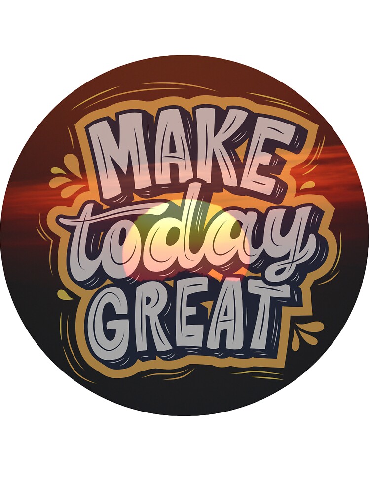 Make Today Great by ArtistryByMeem T-Shirts, Hoodie, Sweatshirt | BlankRebels.com (Image 3)