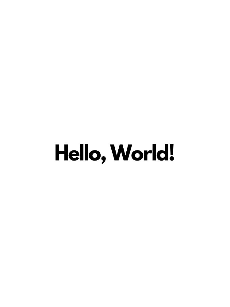 Hello, World! by luizarusu T-Shirts, Hoodie, Sweatshirt | BlankRebels.com (Image 3)