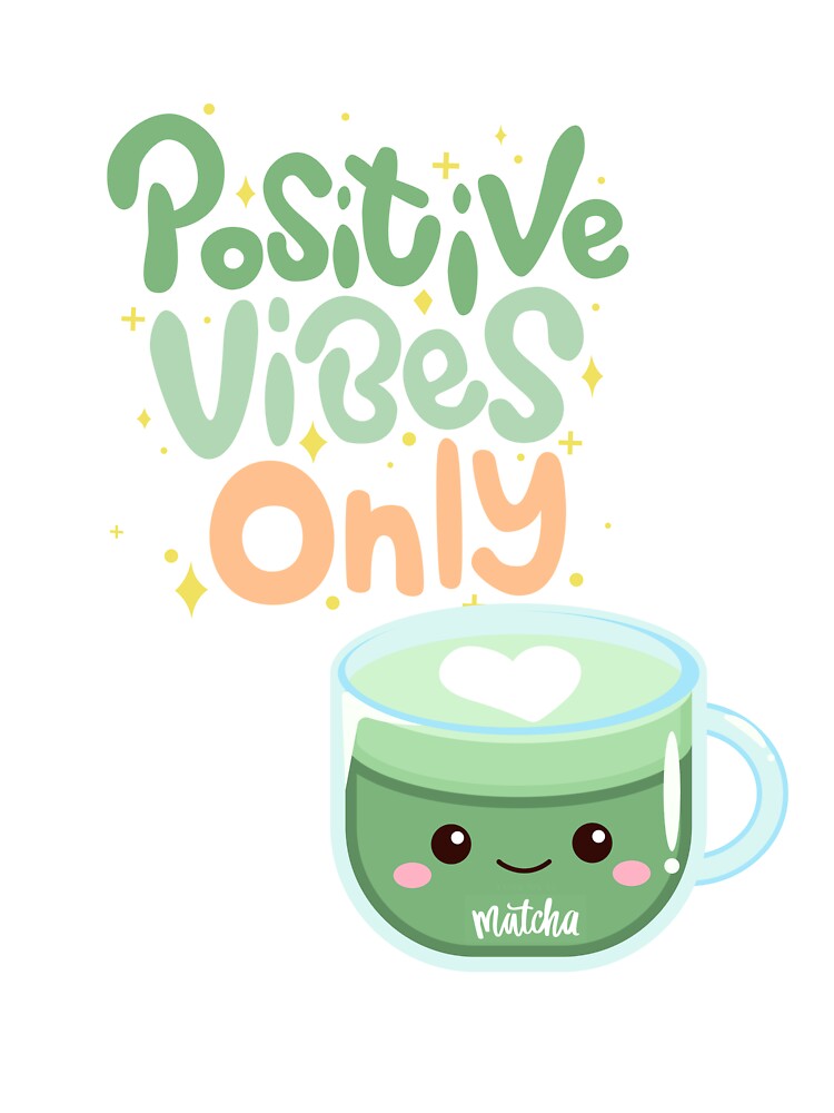 Positive Vibes Only, Cute Matcha Illustration, Kawaii Good Vibes Art by Bemdeco T-Shirts, Hoodie, Sweatshirt (Image 3)