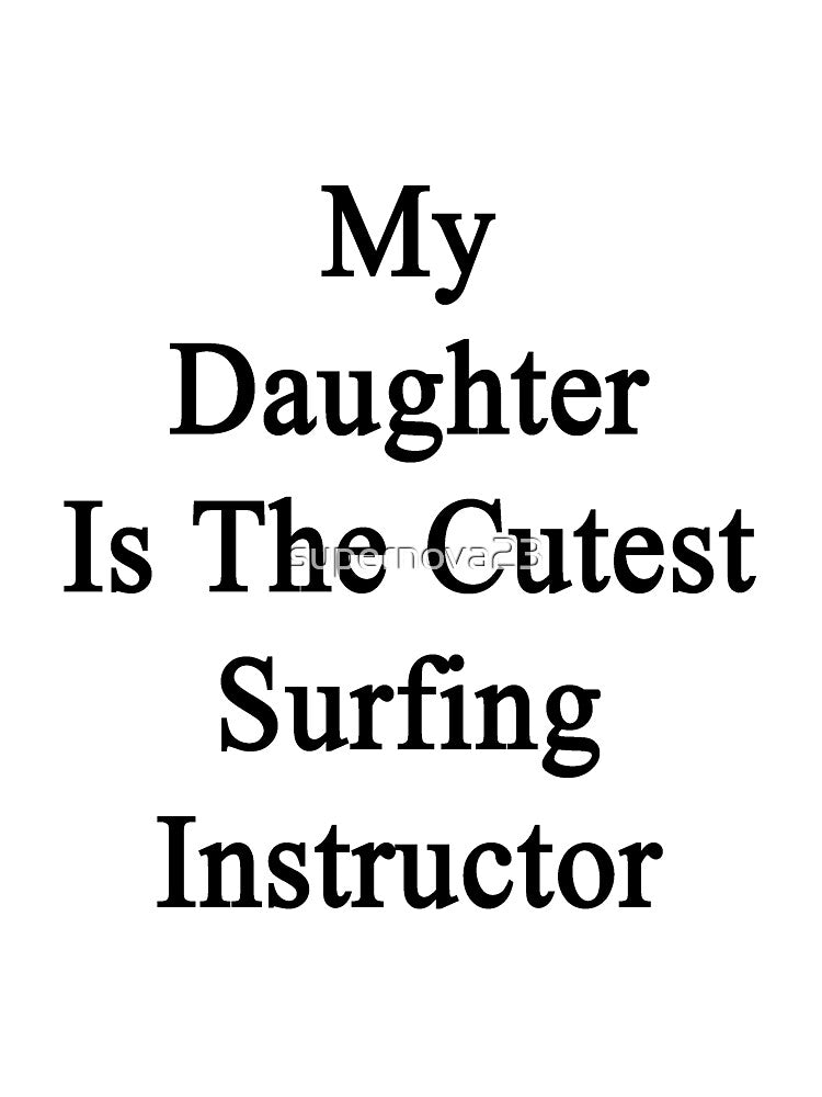 My Daughter Is The Cutest Surfing Instructor by supernova23 T-Shirts, Hoodie, Sweatshirt | BlankRebels.com (Image 3)