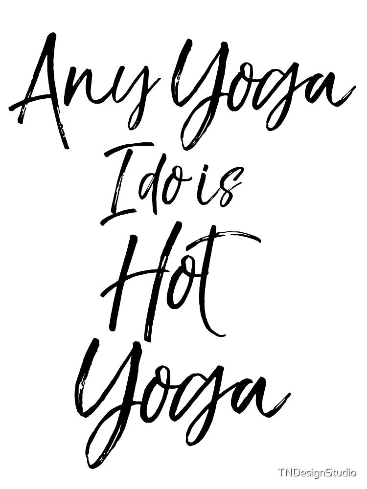 Funny Any Yoga I Do is Hot Yoga Cute Yoga Quote by TNDesignStudio T-Shirts, Hoodie, Sweatshirt | BlankRebels.com (Image 3)