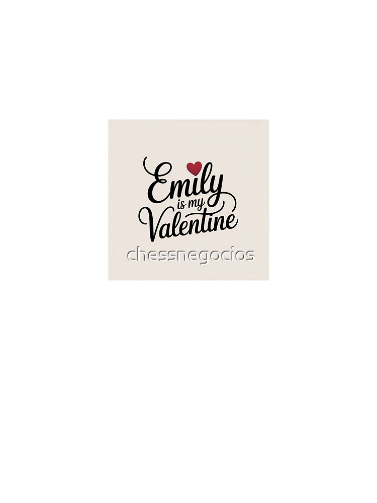 Emily Is My Valentine – Romantic Name Valentine Gift by chessnegocios T-Shirts, Hoodie, Sweatshirt (Image 3)