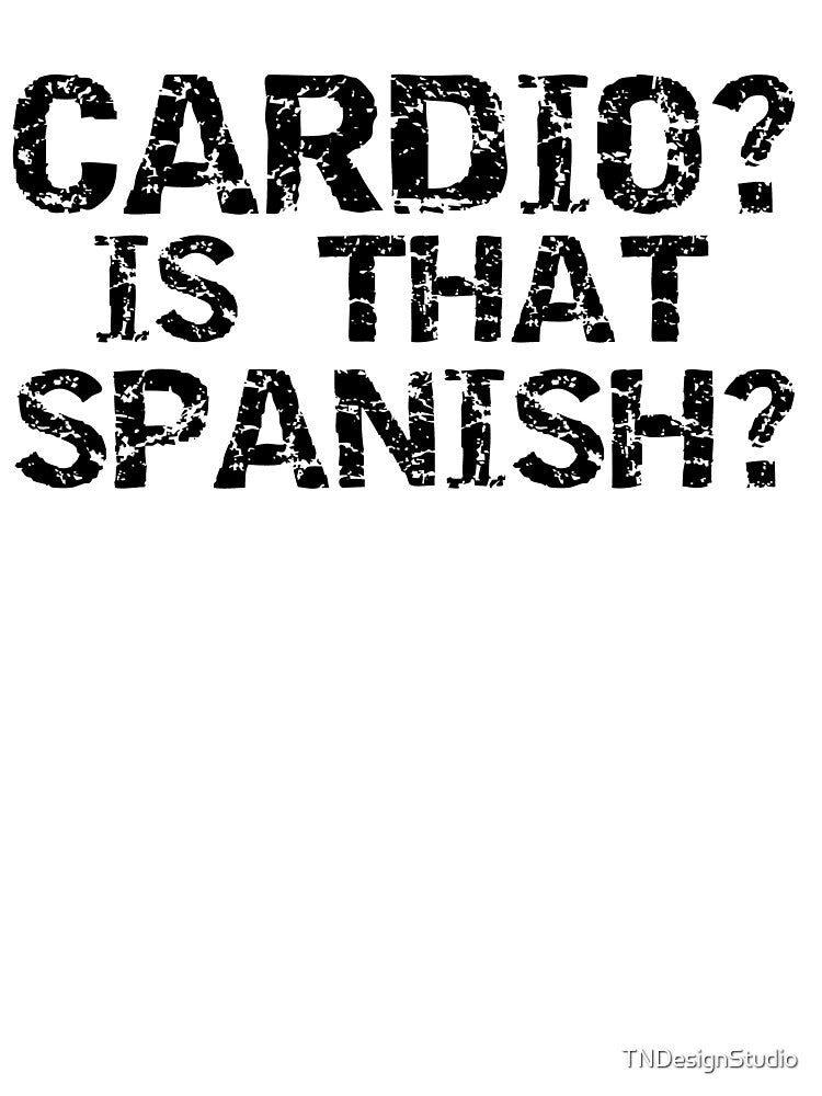 Funny Cardio? Is That Spanish? Funny Workout Quote by TNDesignStudio T-Shirts, Hoodie, Sweatshirt | BlankRebels.com (Image 3)