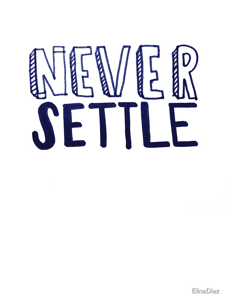 Never Settle by ElinaDiaz T-Shirts, Hoodie, Sweatshirt | BlankRebels.com (Image 3)