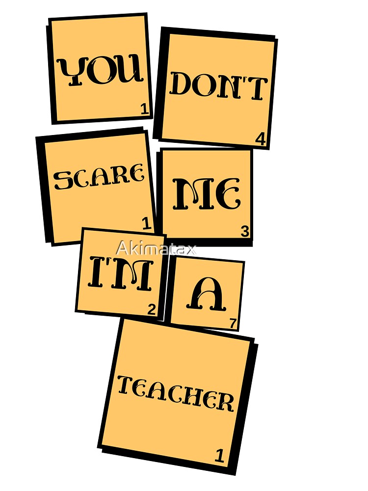 You don't scare me, i'm a Teacher by Akimatax ✯✯✯✯✯ T-Shirts, Hoodie, Sweatshirt | BlankRebels.com (Image 3)