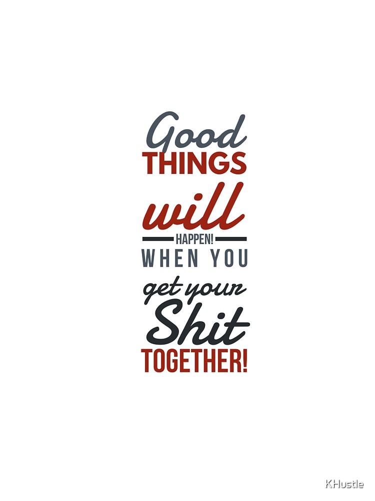 Good things by KHustle T-Shirts, Hoodie, Sweatshirt | BlankRebels.com (Image 3)