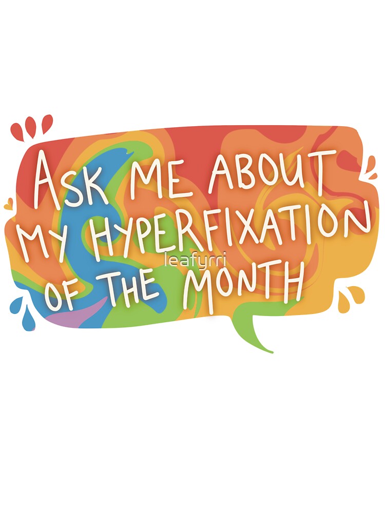 Ask me about my hyperfixation of the month!!!!!! by leafyrri T-Shirts, Hoodie, Sweatshirt | BlankRebels.com (Image 3)