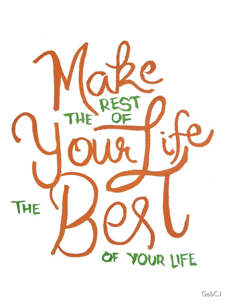 The Best of Your Life by GabCJ T-Shirts, Hoodie, Sweatshirt | BlankRebels.com (Image 3)