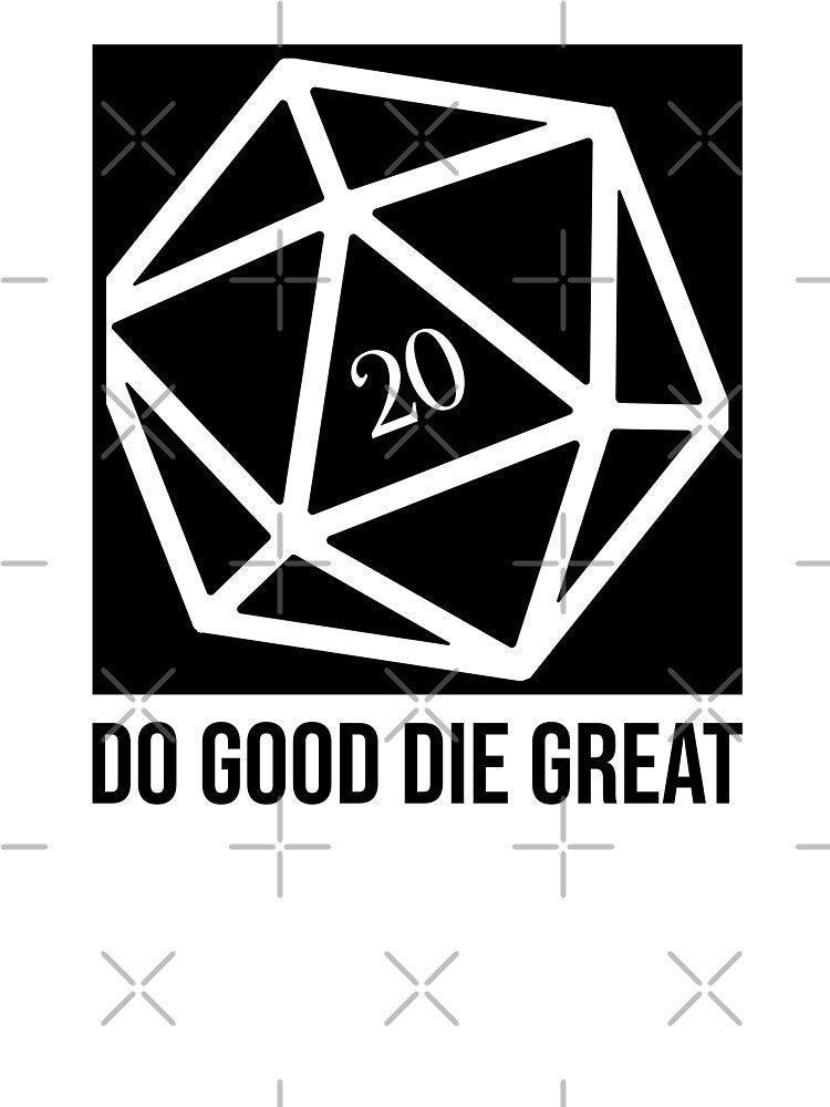 Do Good Die Great D20 Dice by pixeptional T-Shirts, Hoodie, Sweatshirt | BlankRebels.com (Image 3)