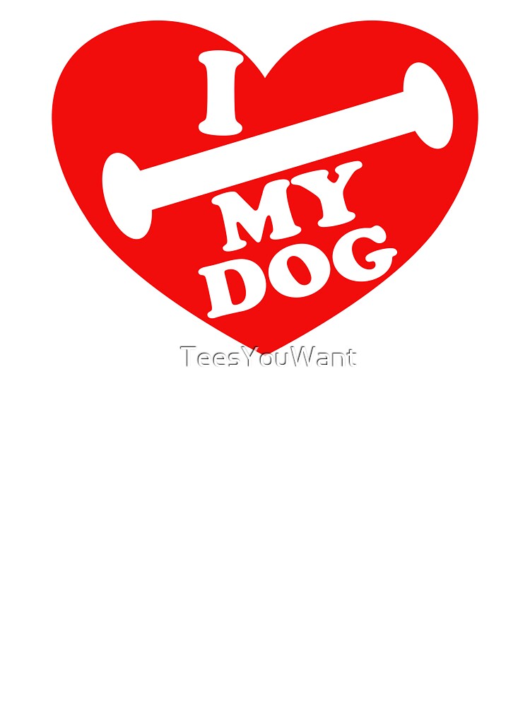 I LOVE MY DOG by TeesYouWant T-Shirts, Hoodie, Sweatshirt | BlankRebels.com (Image 3)