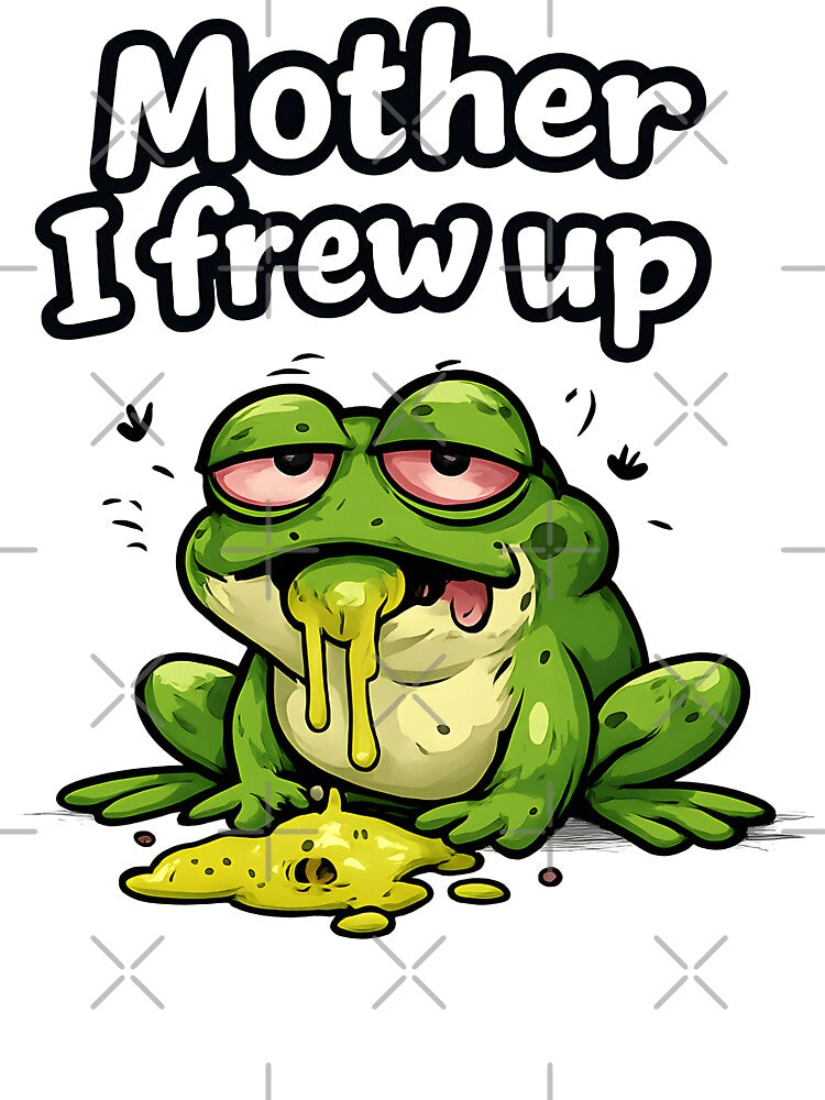 Funny Frog “Mother I Frew Up” — Meme T-Shirts, Hoodie, Sweatshirt