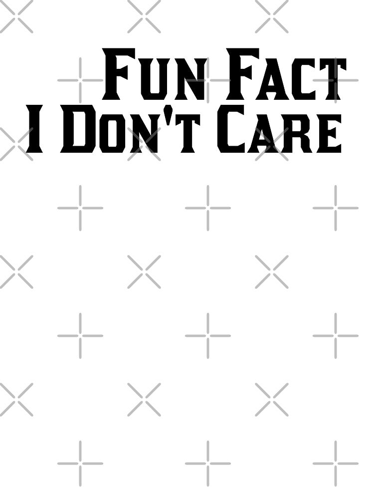 Fun Fact I Don't Care by 101univers T-Shirts, Hoodie, Sweatshirt | BlankRebels.com (Image 3)