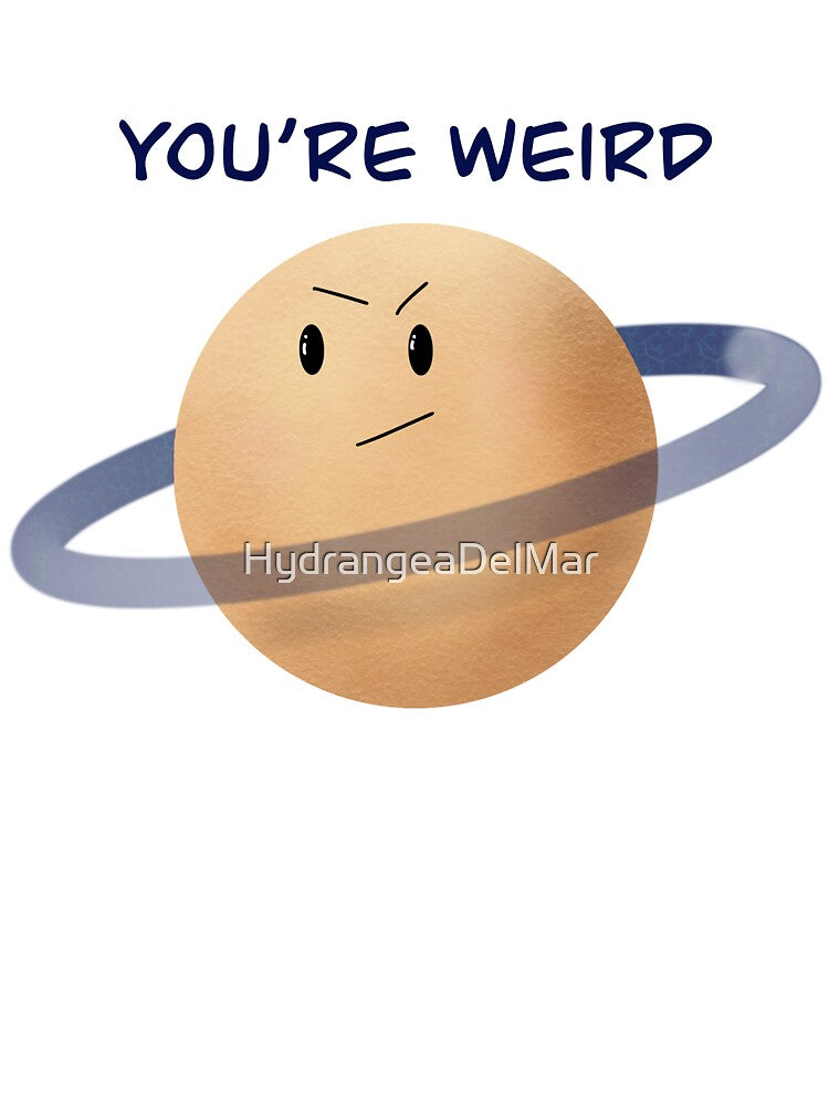 You’re Weird Grumpy Planet by HydrangeaDelMar T-Shirts, Hoodie, Sweatshirt | BlankRebels.com (Image 3)