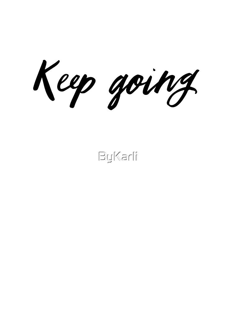 Keep Going by ByKarli T-Shirts, Hoodie, Sweatshirt | BlankRebels.com (Image 3)
