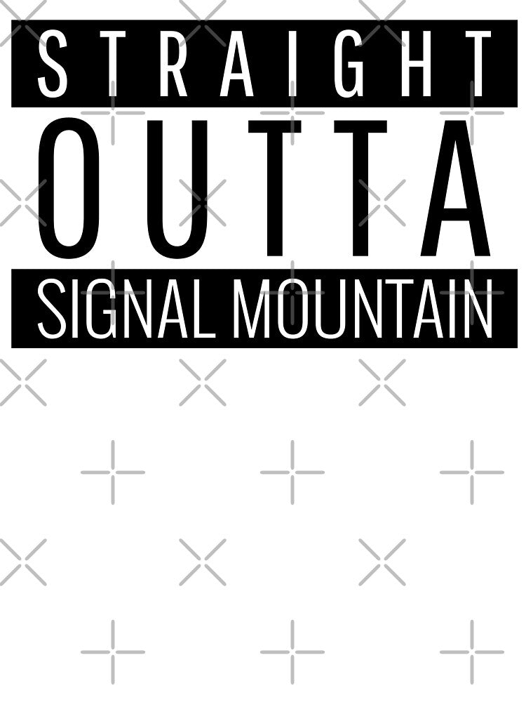 Straight Outta Signal Mountain Tennessee Signal Mountain TN by Teelogic T-Shirts, Hoodie, Sweatshirt (Image 3)