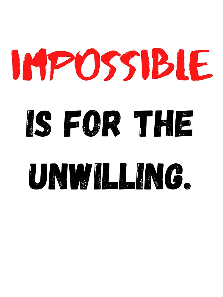 Motivational And Inspirational Quotes Impossible Is For The Unwilling by Salman Hino T-Shirts, Hoodie, Sweatshirt (Image 3)