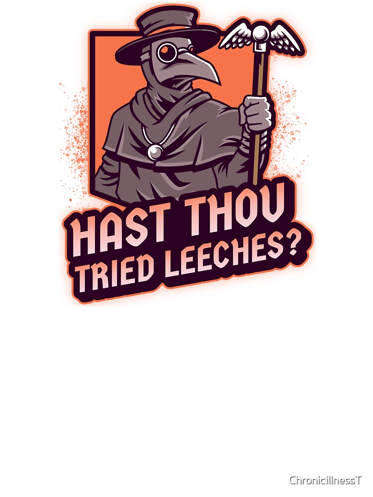 Hast Thou Tried Leeches Funny T-Shirts Hoodies Chronic Illness Mental Health Plague Doctors Have You Tried Yoga... (Image 3)