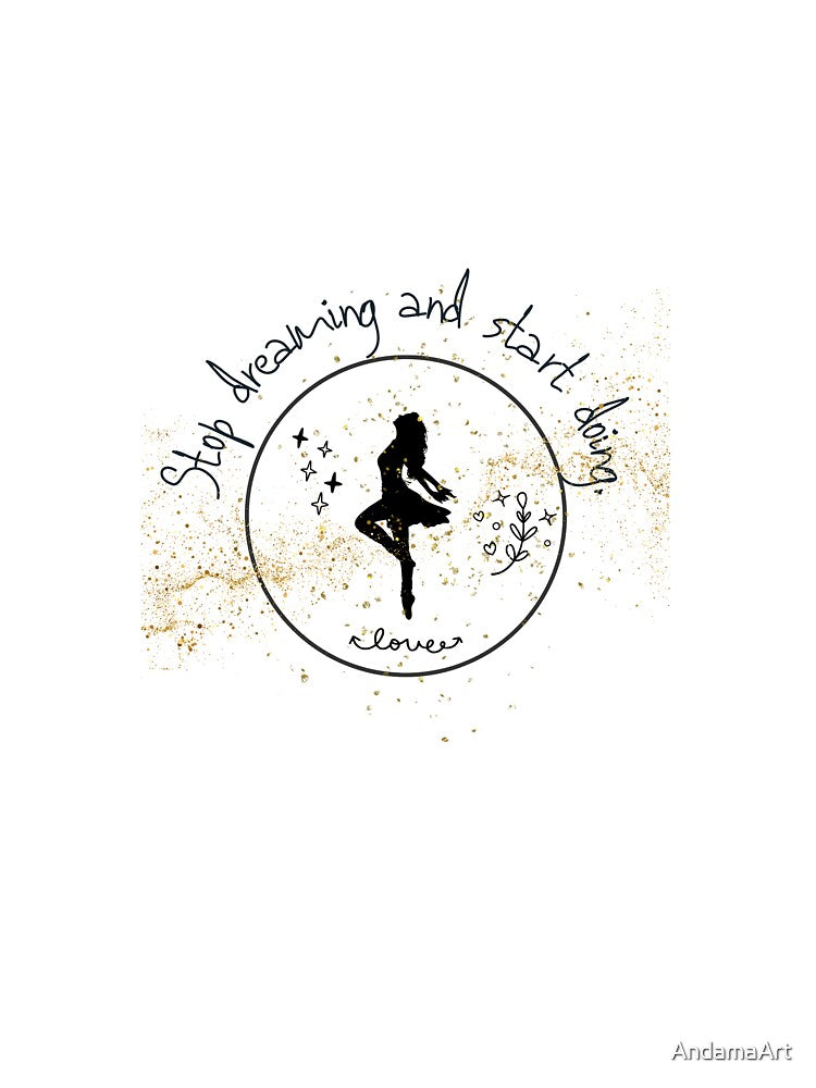Stop dreaming and start doing! by AndamaArt T-Shirts, Hoodie, Sweatshirt | BlankRebels.com (Image 3)