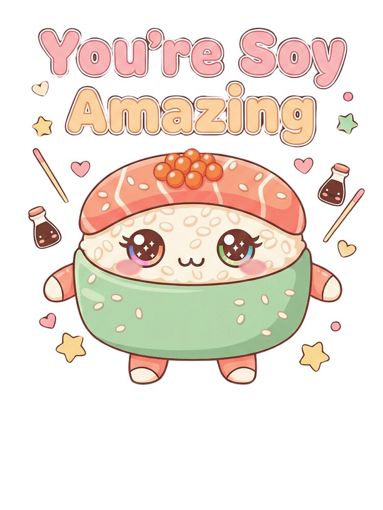 You're Soy Amazing Cute Kawaii Sushi Gift by DreamsMRC T-Shirts, Hoodie, Sweatshirt | BlankRebels.com (Image 3)