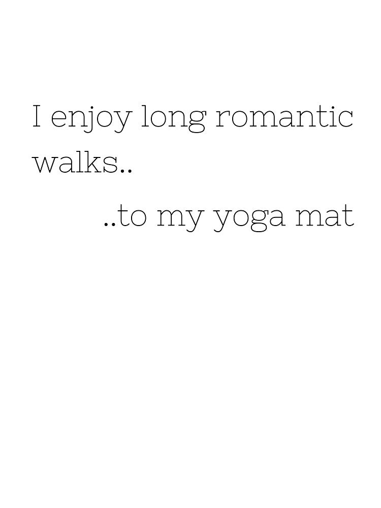I Enjoy Long Romantic Walks.. Yoga Top T-Shirts, Hoodie, Sweatshirt