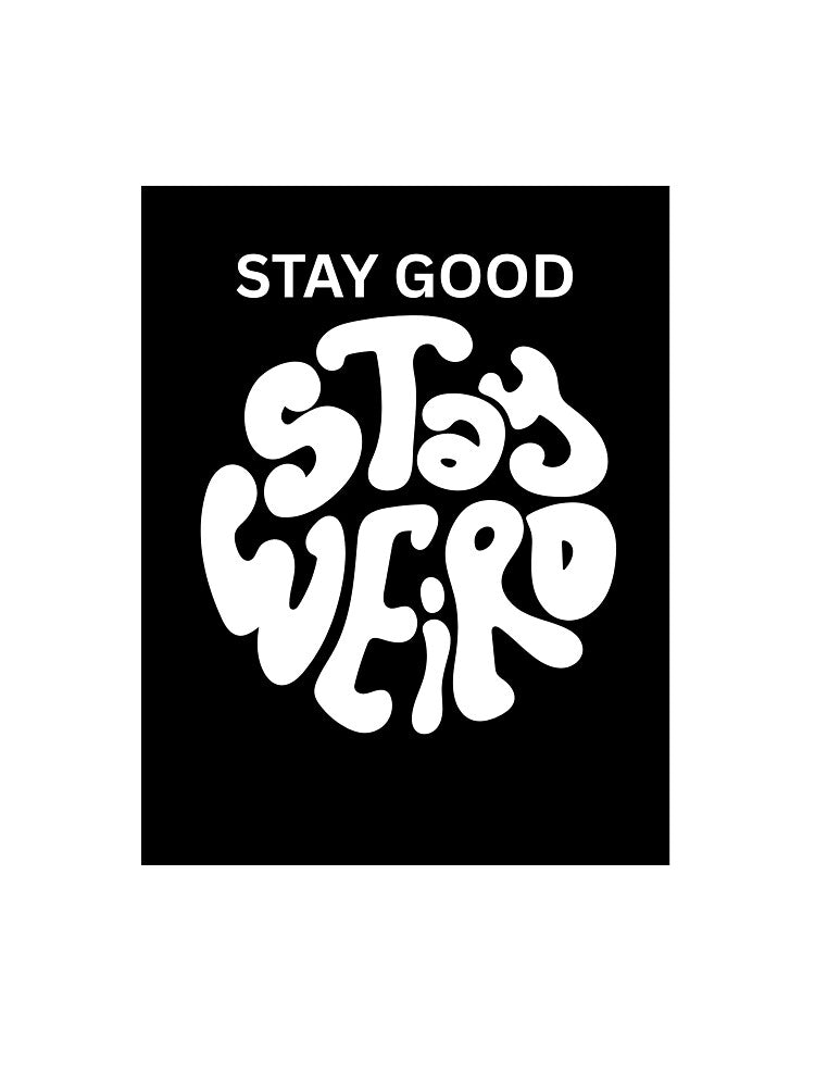 “Stay Good Stay Weird” by Shivam87 T-Shirts, Hoodie, Sweatshirt | BlankRebels.com (Image 3)