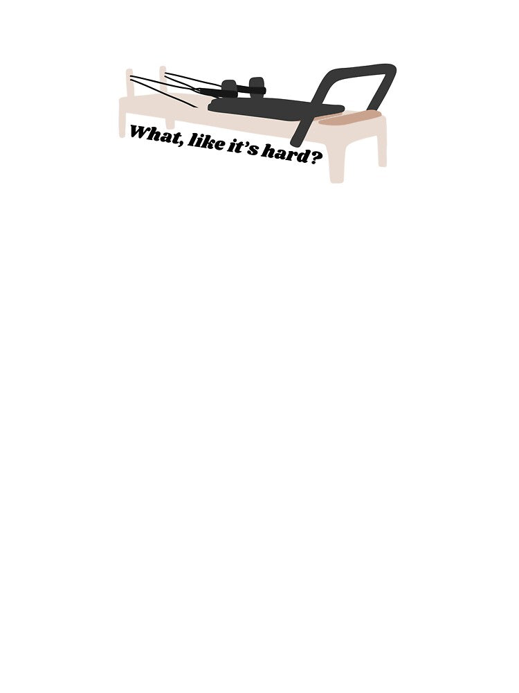 What, like it's hard? | Pilates Humor Sticker by Annotated Aesthetic T-Shirts, Hoodie, Sweatshirt | BlankRebels.com (Image 3)