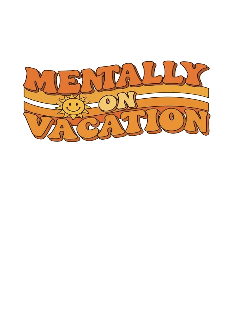 Retro Mentally on Vacation by EastEndTownie T-Shirts, Hoodie, Sweatshirt | BlankRebels.com (Image 3)