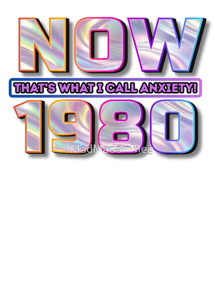 Now That's What I Call Anxiety! 1980's Edition by MadMadamMeg T-Shirts, Hoodie, Sweatshirt | BlankRebels.com (Image 3)