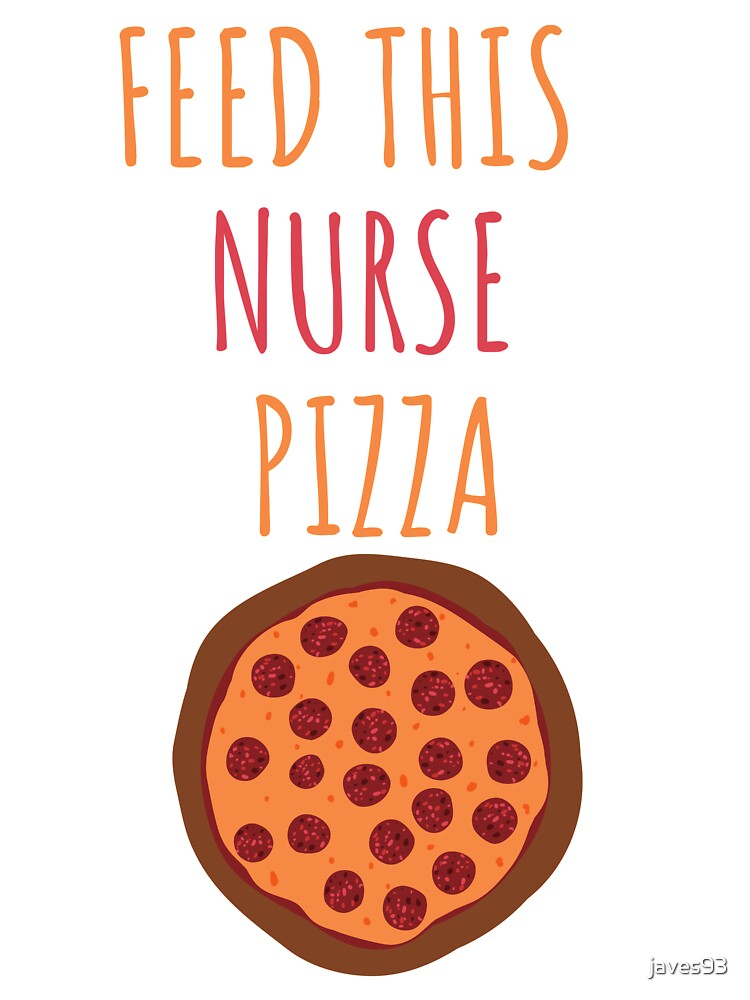 Feed this nurse pizza by javes93 T-Shirts, Hoodie, Sweatshirt | BlankRebels.com (Image 3)