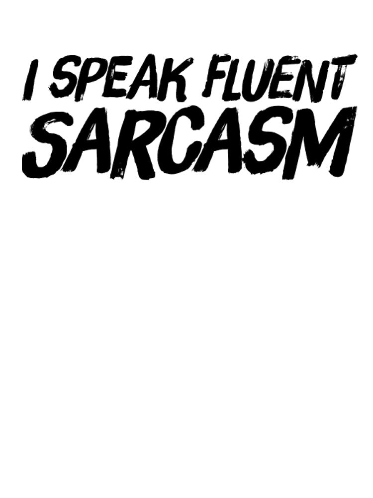 I speak fluent sarcasm funny sayings and quotes by ashdenent