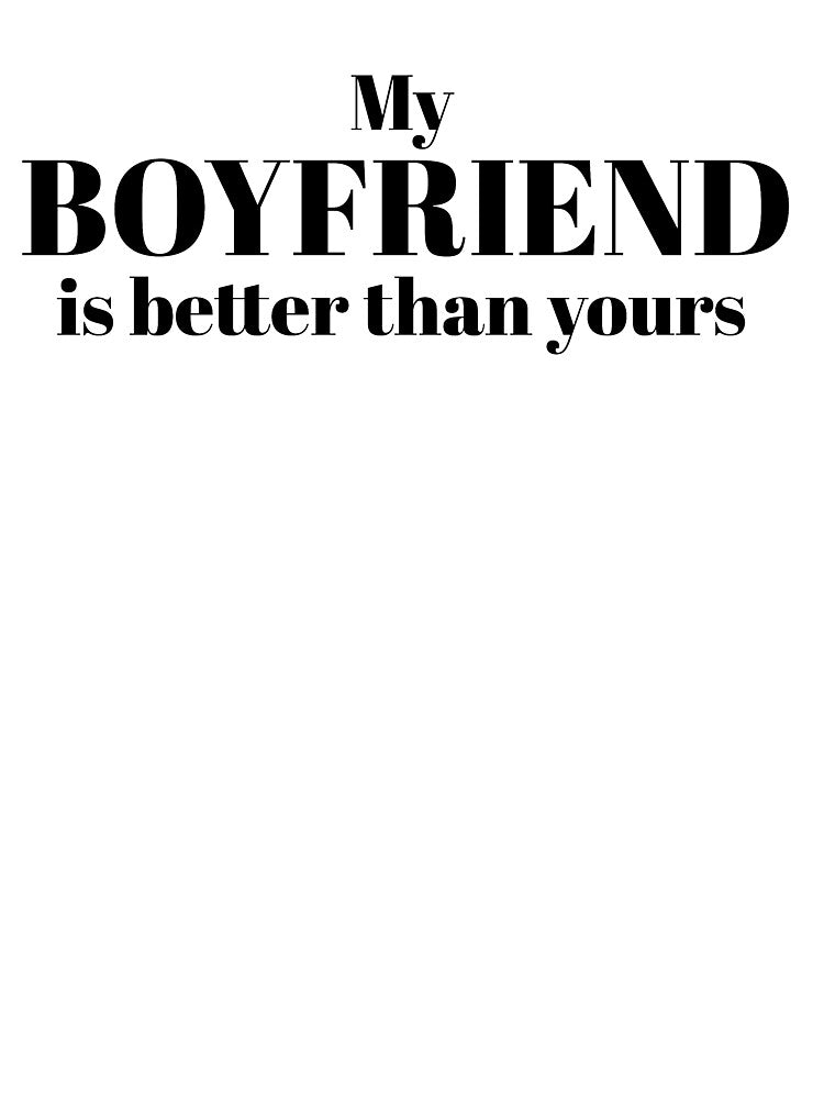 My Boyfriend is Better Than Yours by meetcuteries T-Shirts, Hoodie, Sweatshirt | BlankRebels.com (Image 3)