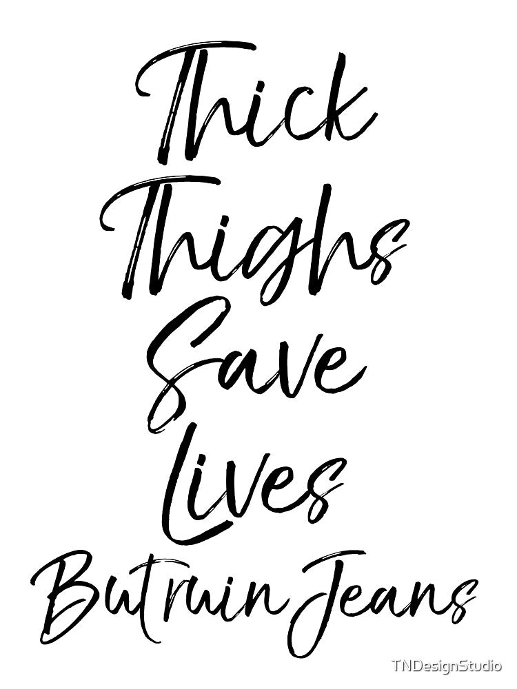 Thick Thighs Save Lives but Ruin Jeans Funny Workout Quote by TNDesignStudio T-Shirts, Hoodie, Sweatshirt (Image 3)