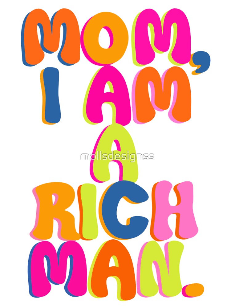 mom i am a rich man by mollsdesignss T-Shirts, Hoodie, Sweatshirt | BlankRebels.com (Image 3)