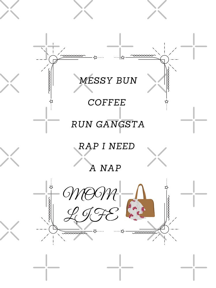 Messy bun coffee run gangsta rap i need a nap mom life by Preetydesign T-Shirts, Hoodie, Sweatshirt (Image 3)
