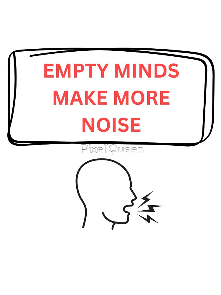 EMPTY MINDS MAKE MORE NOISE by PixellQueen T-Shirts, Hoodie, Sweatshirt | BlankRebels.com (Image 3)