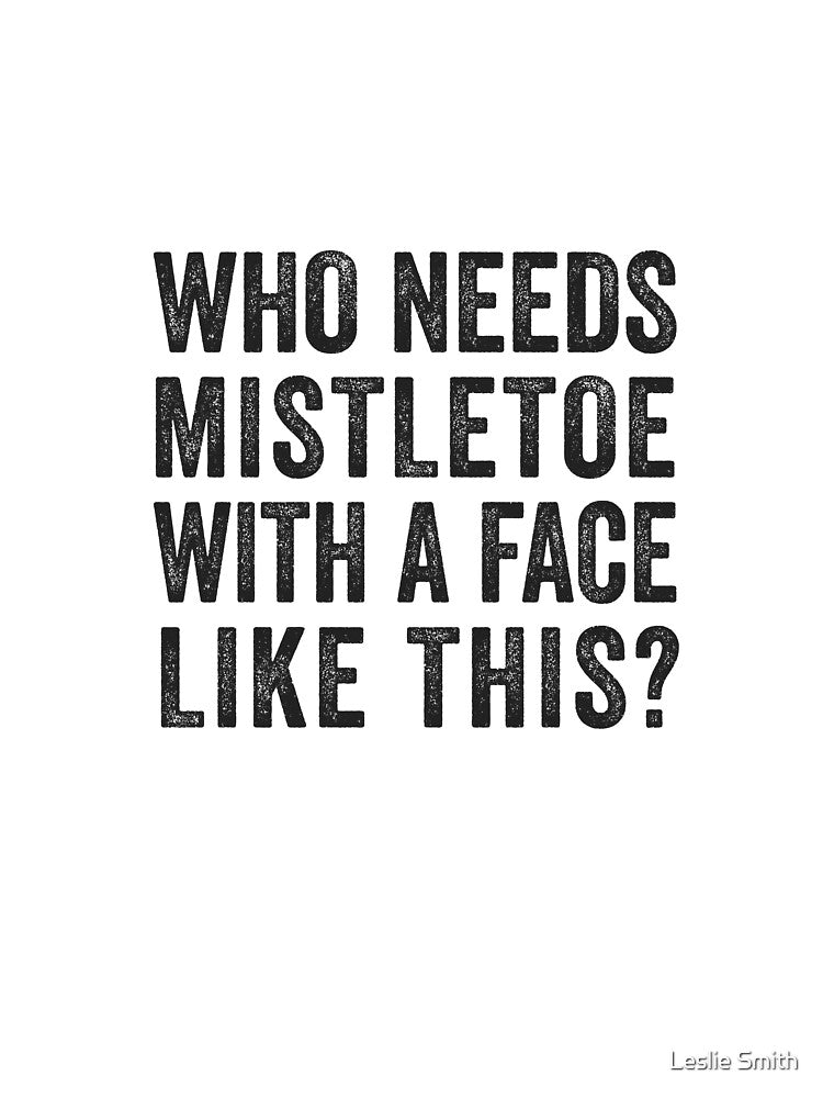 Who Needs Mistletoe With A Face Like This Christmas Pajama by Leslie Smith T-Shirts, Hoodie, Sweatshirt (Image 3)