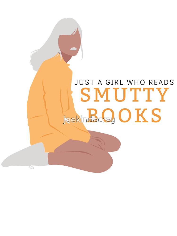 Just a Girl Who Reads Smutty Books 18 by jaekindacray T-Shirts, Hoodie, Sweatshirt | BlankRebels.com (Image 3)