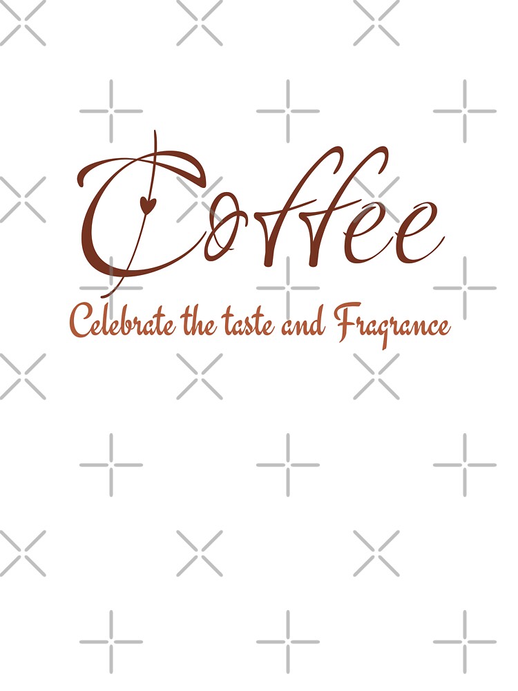 Coffee Celebrate the taste and Fragrance by ActRightToday T-Shirts, Hoodie, Sweatshirt | BlankRebels.com (Image 3)
