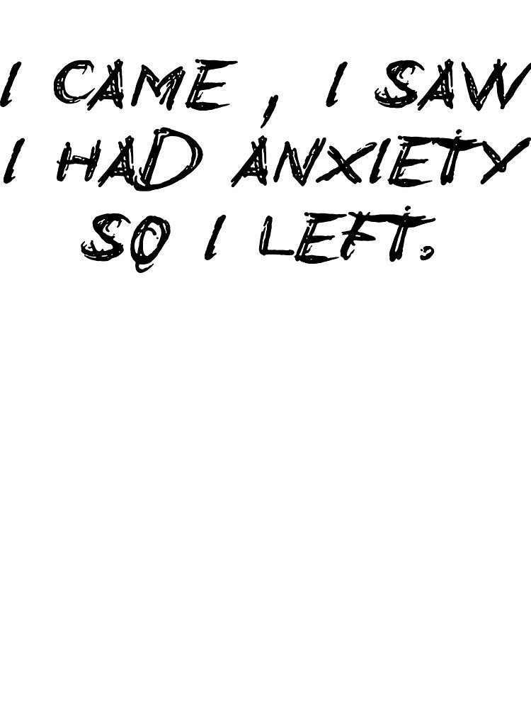 I Came, I Saw, I Had Anxiety – Funny Relatable Quote by Blooom-studio T-Shirts, Hoodie, Sweatshirt (Image 3)